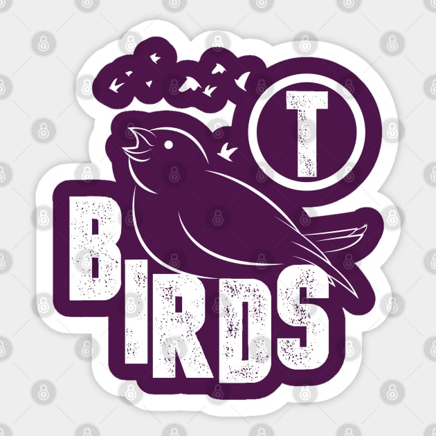 T BIRDS  FUNNY  GIFT  BIRD TSHIRT Sticker by Tesszero